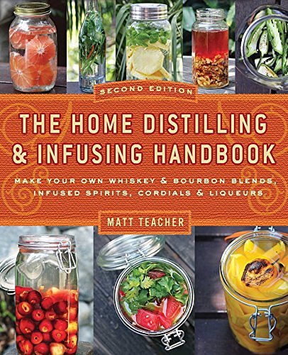 Cover Art for 9781604335354, The Home Distilling & Infusing Handbook (Second Edition) by Matthew Teacher