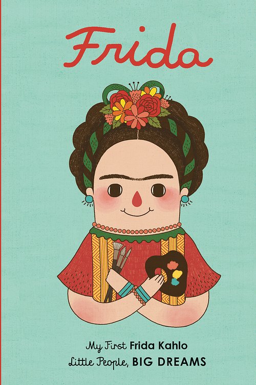 Cover Art for 9781786032485, Frida KahloMy First Frida Kahlo by Sanchez Vegara, Maria Isabel
