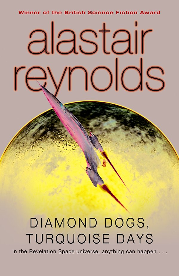 Cover Art for 9780575087705, Diamond Dogs, Turquoise Days by Alastair Reynolds