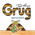 Cover Art for 9780731813933, Grug Goes to School by Ted Prior