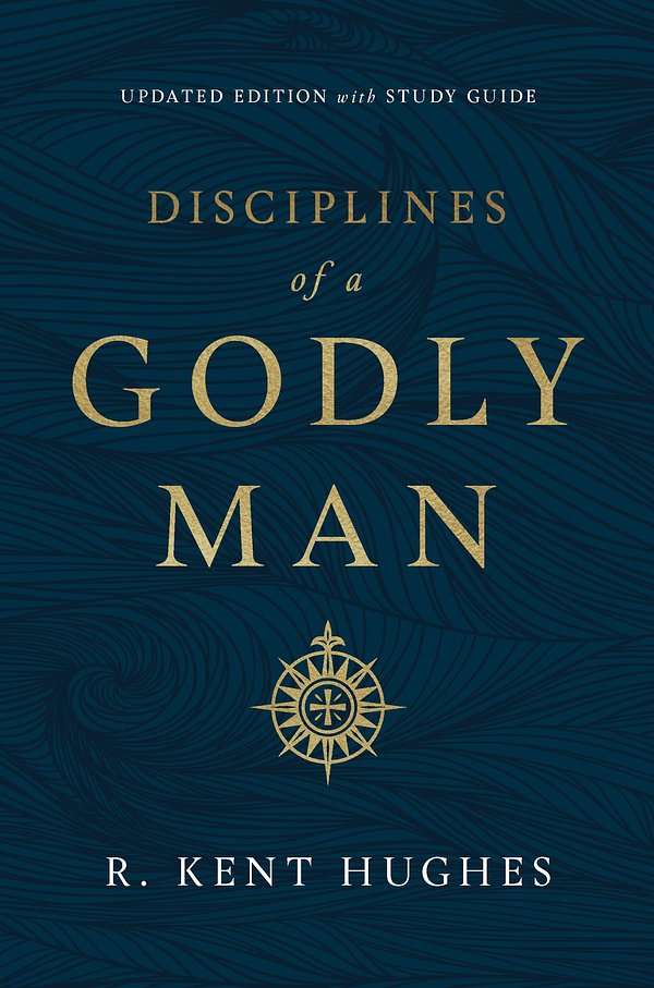 Cover Art for 9781433569043, Disciplines of a Godly Man by R. Kent Hughes