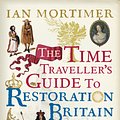 Cover Art for 9780099593393, The Time Traveller's Guide to Restoration Britain by Ian Mortimer