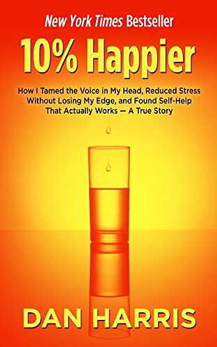 Cover Art for 9781410473080, 10% Happier: How I Tamed the Voice in My Head, Reduced Stress Without Losing My Edge, and Found Self-Help That Actually Works - A T (Thorndike Large Print Health, Home and Learning) by Dan Harris