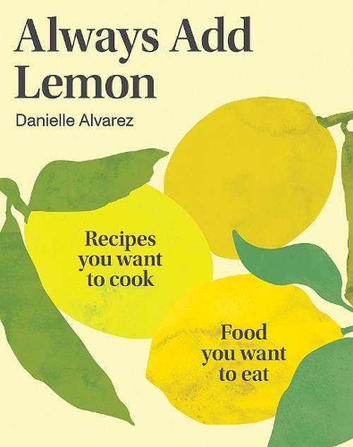 Cover Art for 9781761450433, Always Add Lemon by Danielle Alvarez