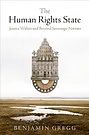 Cover Art for 9780812248050, The Human Rights State: Justice Within and Beyond Sovereign Nations (Pennsylvania Studies in Human Rights) by Benjamin Gregg
