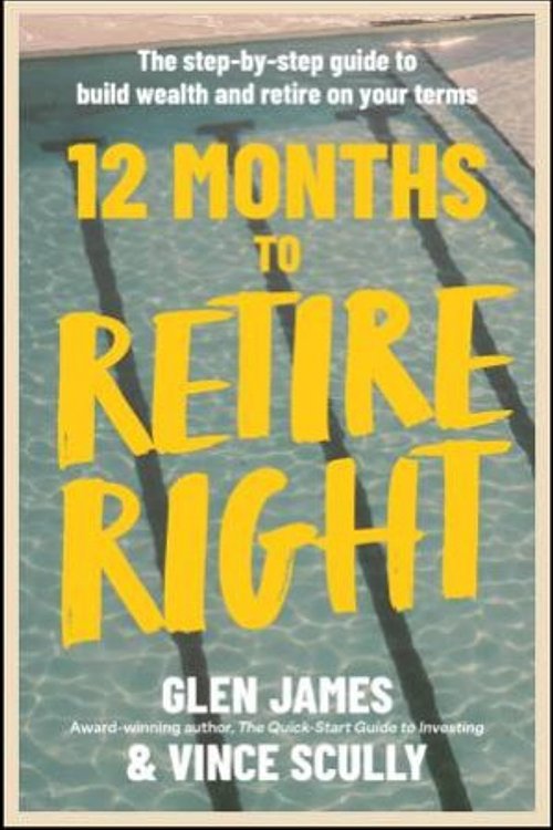 Cover Art for 9781394445851, 12 Months to Retire Right: The Step-by-Step Guide to Build Wealth and Retire on Your Terms by Glen James