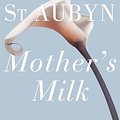 Cover Art for 9780230772670, Mother's Milk by Edward St Aubyn