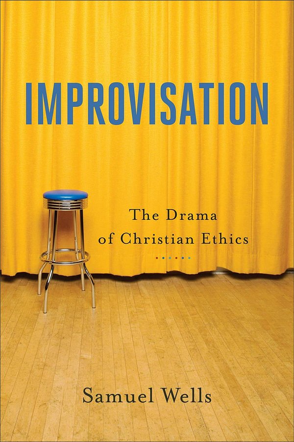 Cover Art for 9781540960115, ImprovisationThe Drama of Christian Ethics by Samuel Wells