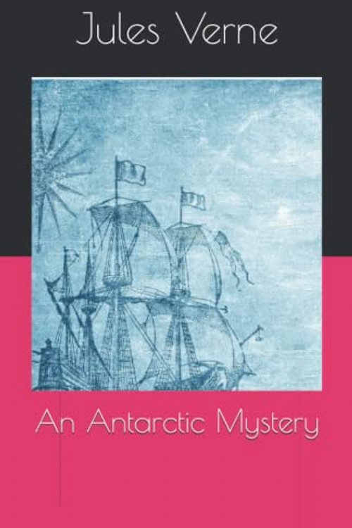 Cover Art for 9798841002826, An Antarctic Mystery by Verne Jules
