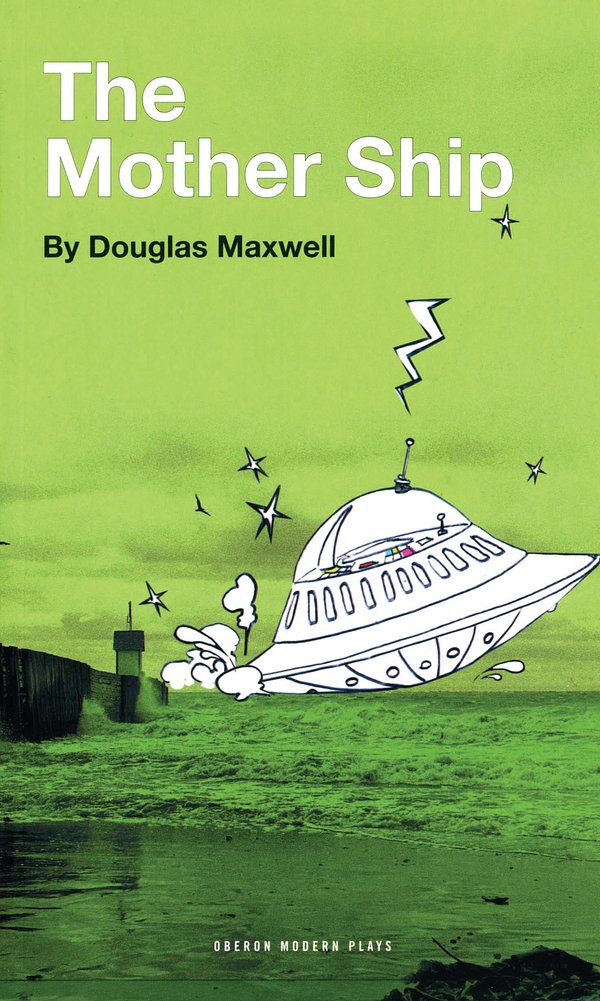 Cover Art for 9781840028331, The Mother Ship by Douglas Maxwell