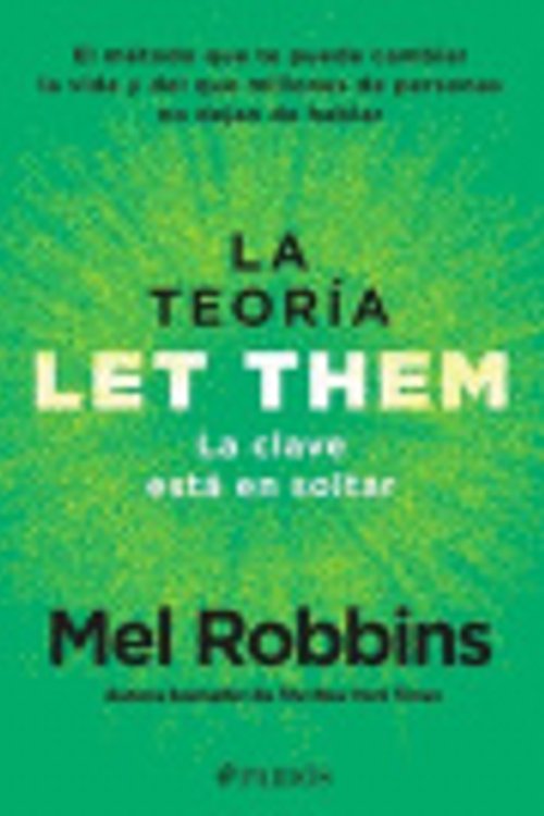 Cover Art for 9786075699882, The Let Them Theory. La Clave Está En Soltar: El Método Que Te Puede Cambiar La Vida Y del Que Millones de Personas No Dejan de Hablar by Mel Robbins