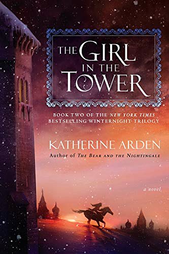 Cover Art for 9781101885987, The Girl in the Tower (Winternight Trilogy) by Katherine Arden