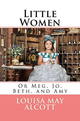 Cover Art for 9781495327353, Little Women: Or Meg, Jo, Beth, and Amy by Louisa May Alcott