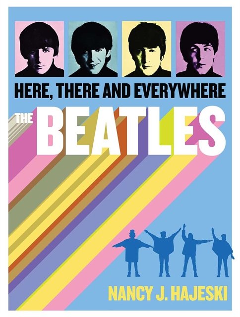 Cover Art for 9781684122318, Beatles: Here, There and Everywhere by Nancy J. Hajeski