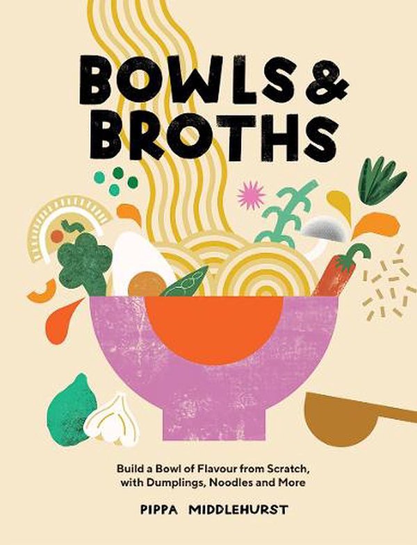 Cover Art for 9781787137769, Bowls & Broths by Pippa Middlehurst