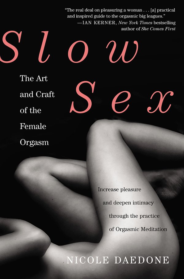 4 editions of Slow Sex: The Art and Craft of the Female Orgasm by Nicole Daedone
