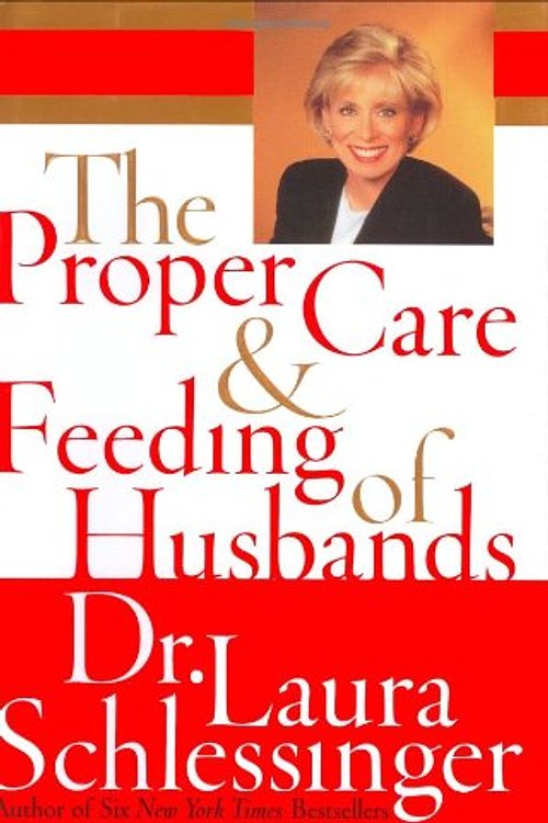 Cover Art for 9780060520618, The Proper Care and Feeding of Husbands by Dr. Laura Schlessinger