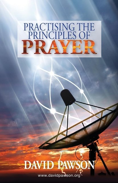 Cover Art for 9781909886636, Practising the Principles of Prayer by David Pawson